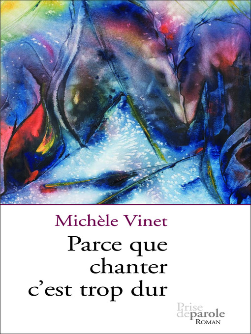 Title details for Parce que chanter c'est trop dur by Michèle Vinet - Available